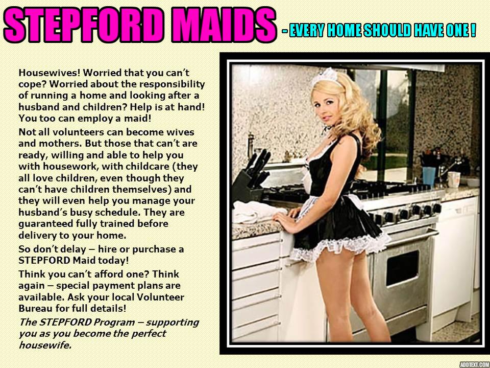 Stepford Maids - every home should have one!