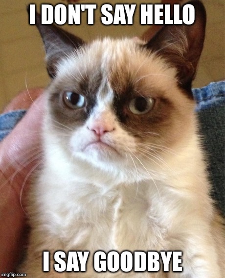 Grumpy Cat Meme Goodbye Grumpy Cat