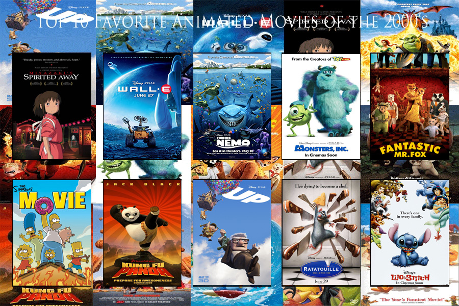 My Top 10 Favorite Animated Movies of the 2000s by Ezmanify on DeviantArt My Top 10 Favorite Animated Movies of the 2000s by Ezmanify on DeviantArt