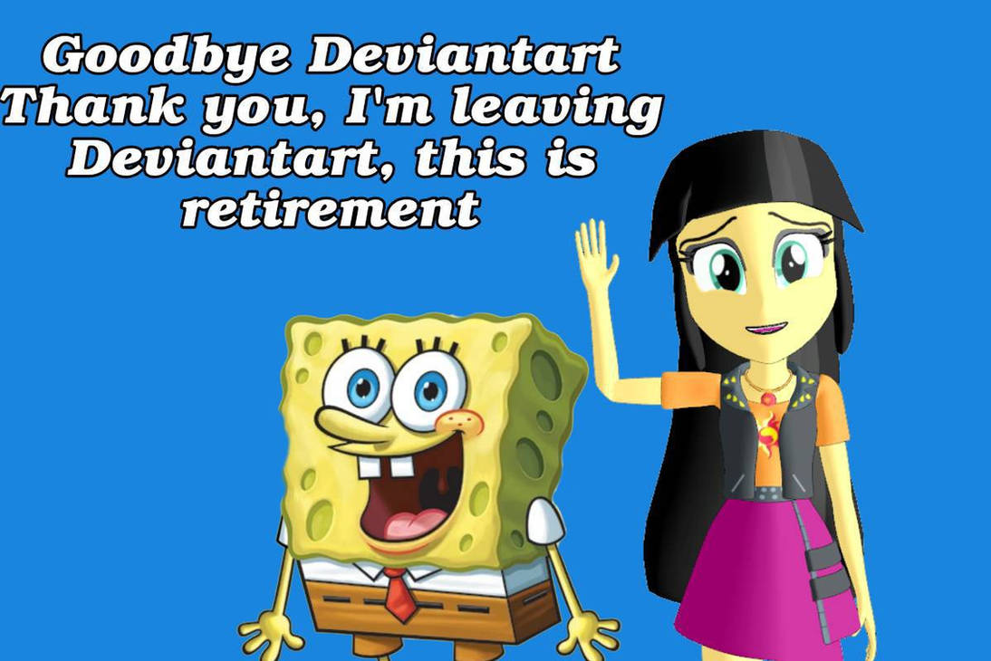Goodbye Deviantart Goodbye Deviantart i Miss you by mlpfantwi2011 on DeviantArt