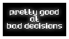 pretty good at bad decisions stamp [F2U] by witchb0y