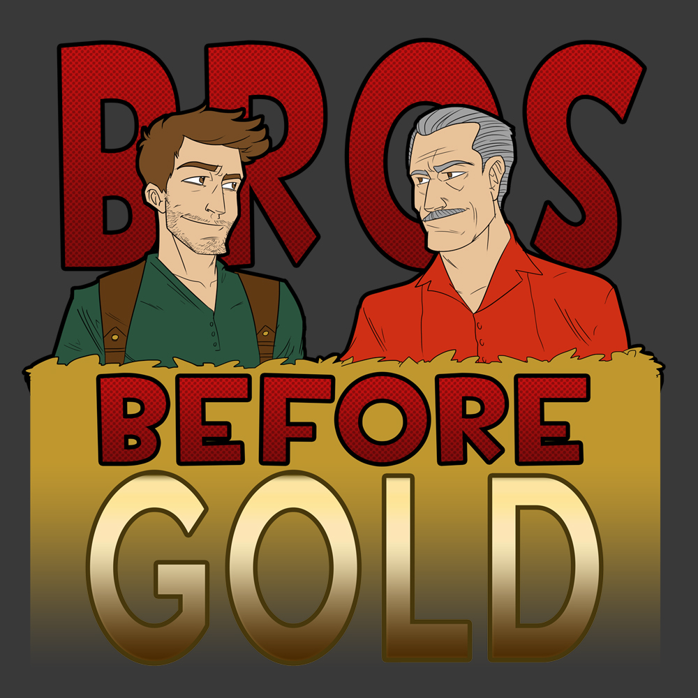 Bros Before Gold: Uncharted