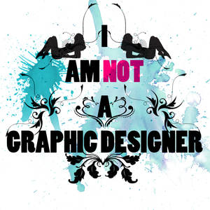 I am not a Graphic Designer