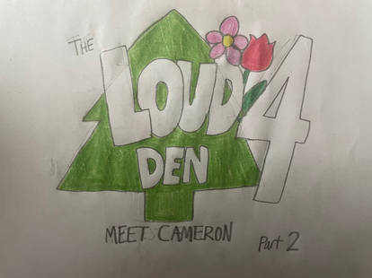 The Loud Den 4: Meet Cameron part 2
