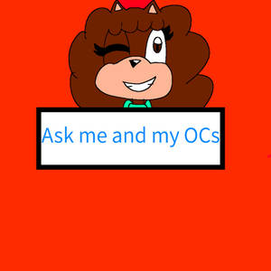 Ask me and my OCs