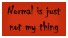 Stamp: Normal is not Me by emerlyrose