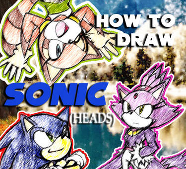 'How To Draw Sonic' +Heads+