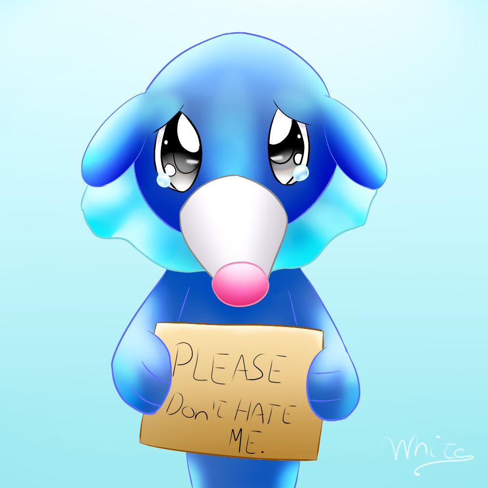 Popplio-Please don't hate me.