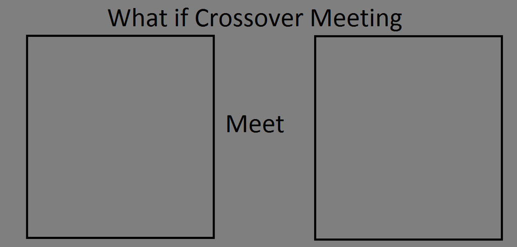 What if Crossover Meeting Meme