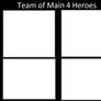 Team of Main 4 Heroes