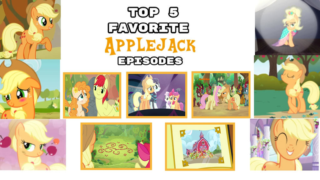 Applejack Man My Top 5 Favourite Applejack Episodes by TheTrainMrMenPonyFan on DeviantArt