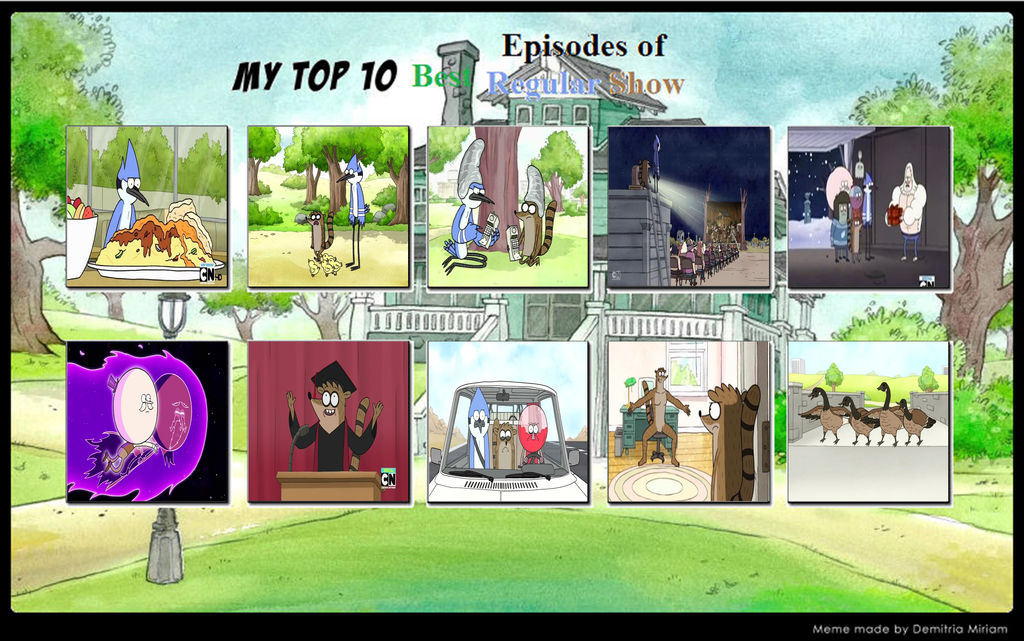 My Top 10 Favourite Regular Show Episodes By TheTrainMrMenPonyFan On My top 10 favourite regular show episodes by thetrainmrmenponyfan on