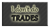 I DON'T DO Trades