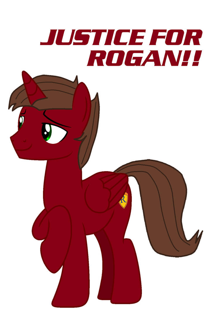 Justice For Rogan! by bronyboy78953 on DeviantArt