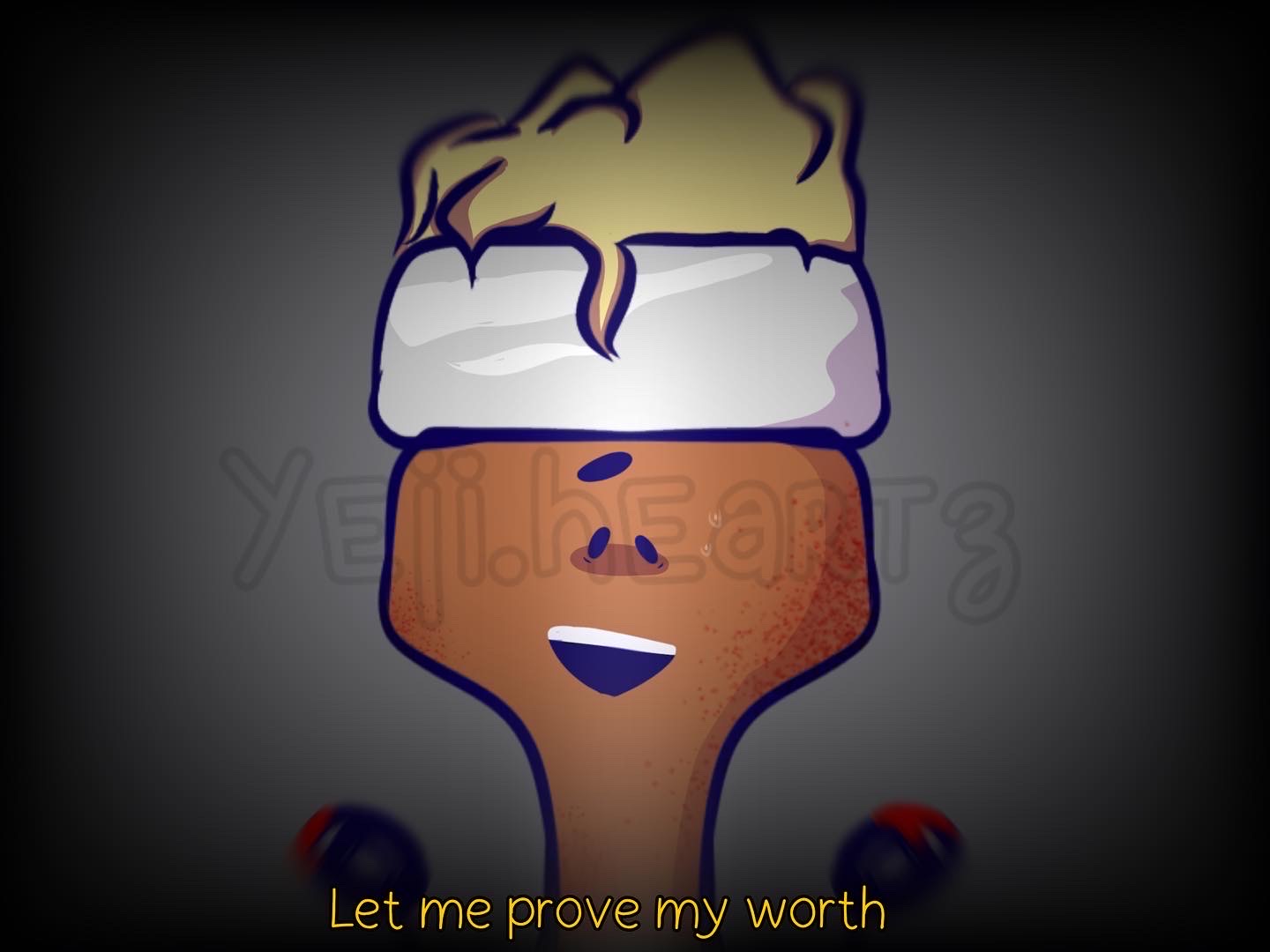 Let me prove my worth