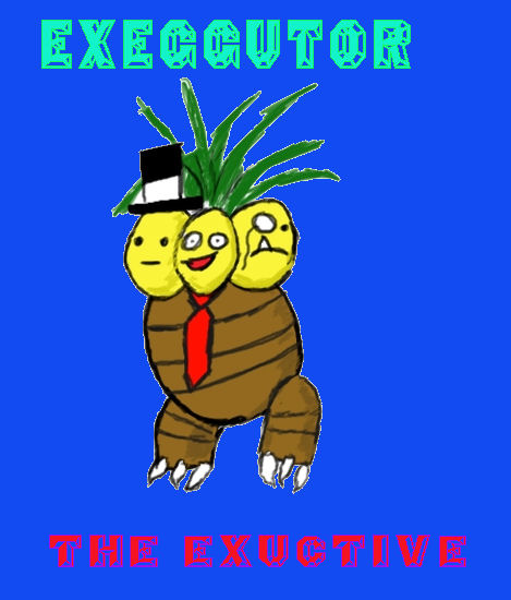 EXEGGUTOR THE EXCUTIVE