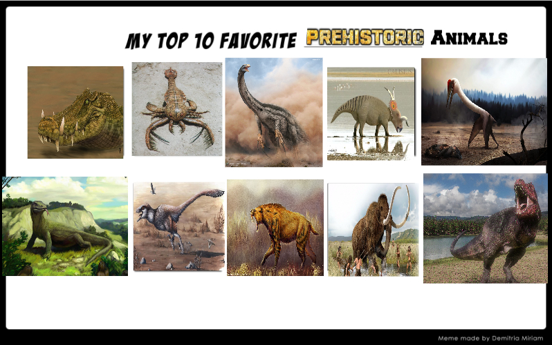 Top 10 Favorite Prehistoric Animals by animalman57 on DeviantArt Top 10 Favorite Prehistoric Animals by animalman57 on DeviantArt
