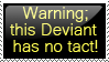 Warning this deviant has no...