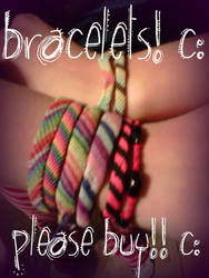 Bracelets. Please Buy.