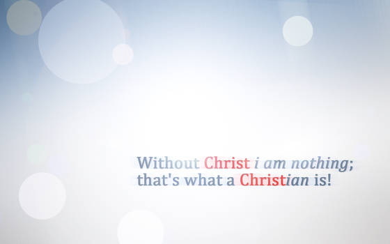 Without Christ i am nothing