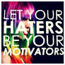 Let your haters be your motivators 