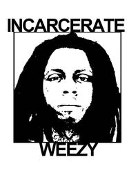 INCARCERATE WEEZY