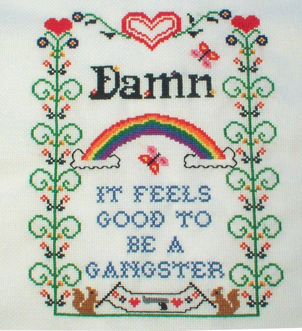 Damn, it feels good to be a ganster cross stitch