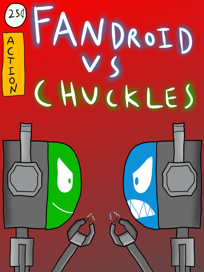 Fandroid VS Chuckles Poster by legofan2012 on DeviantArt