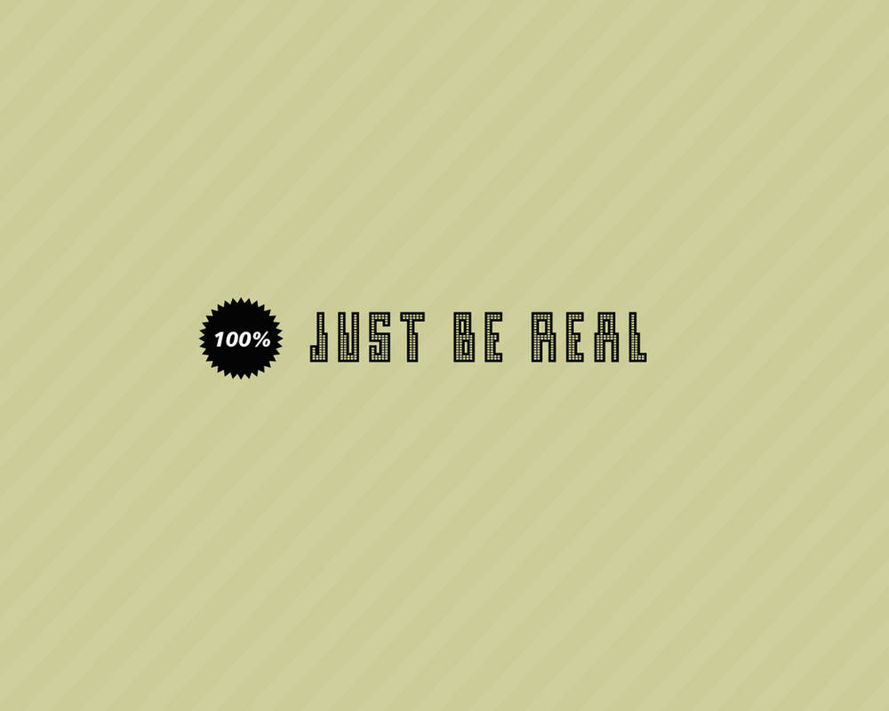 Just Be Real by kuslig on DeviantArt