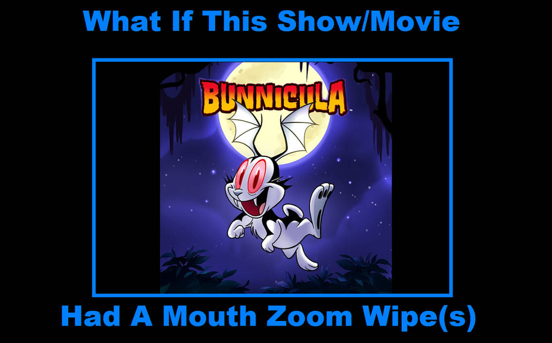 What If Bunnicula had a Mouth Zoom Wipe by ToonimalHenry75 on DeviantArt What If Bunnicula had a Mouth Zoom Wipe by ToonimalHenry75 on DeviantArt
