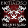 Biohazard - Kill Or Be Killed