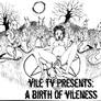 A Birth Of Vileness