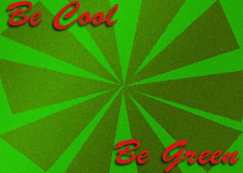 Be Cool...Be Green