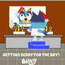 bluey characters in the morning! Today:Bluey