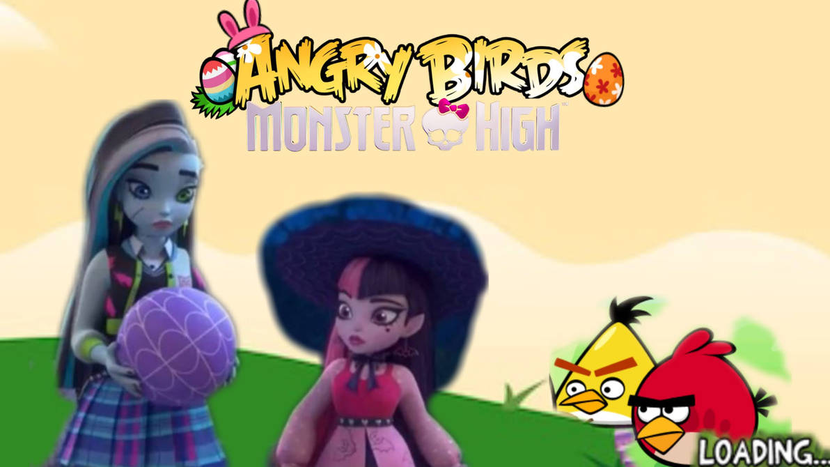 Monster High Loading Screen Angry Birds Monster High-Easter Loading Screen by masonedward069atgmai ...