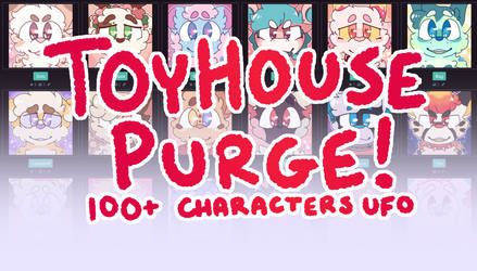Toyhouse Purge | 100+ Characters UFO/UFT!