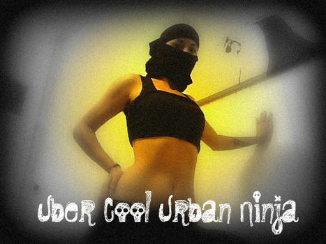 Uber Cool Urban Ninja is cool