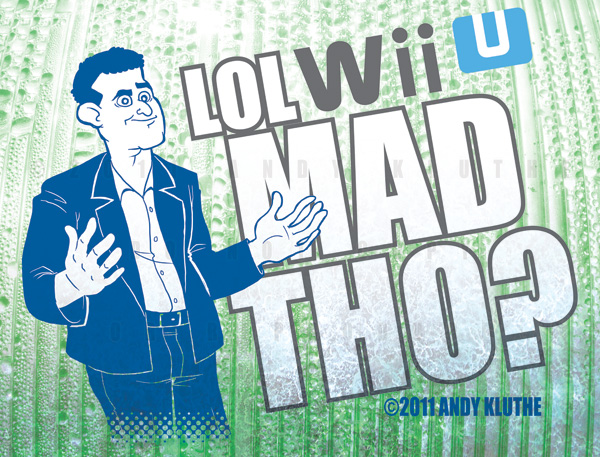 LOL WII U MAD THO?