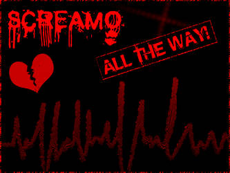 SCREAMO ALL THE WAY