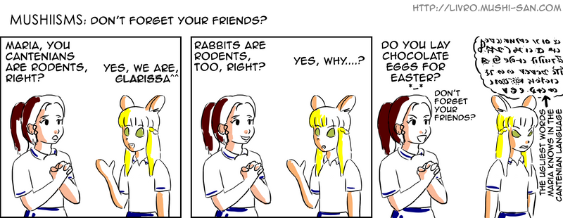 Mushiisms 111: Don't forget your friends?