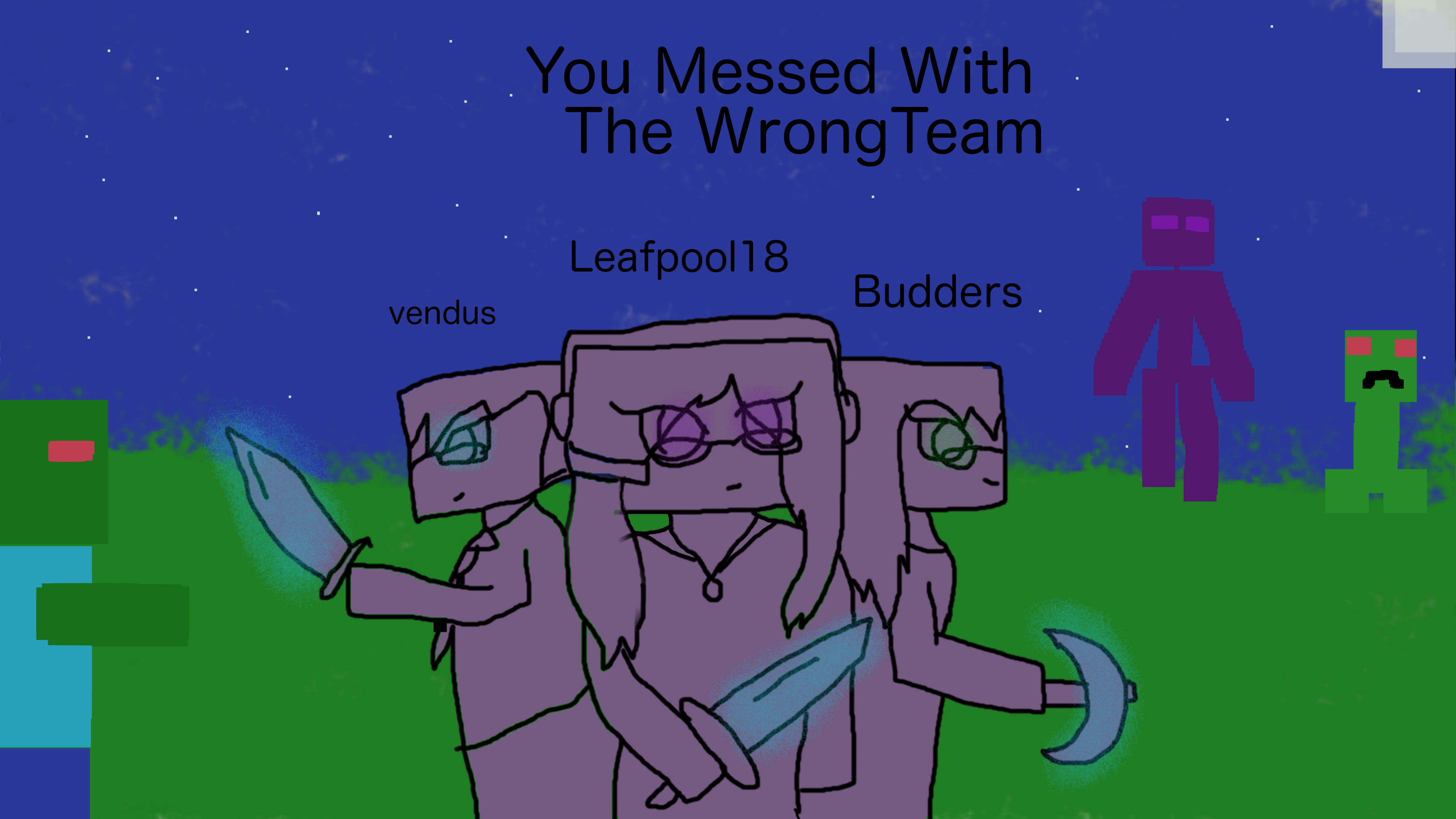 You Messed With The Wrong Team