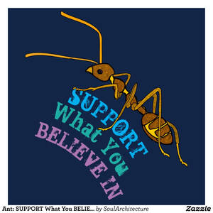 Ant Support What You Believe In Zazzle Tshirt Ad C