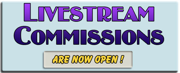 Livestream Commissions Are Available