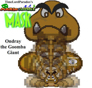 Ondray the Goomba Giant(Original fan Character)BIO