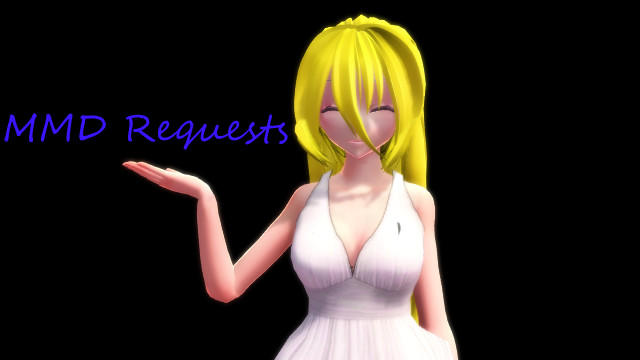 MMD Requests! [OPEN]