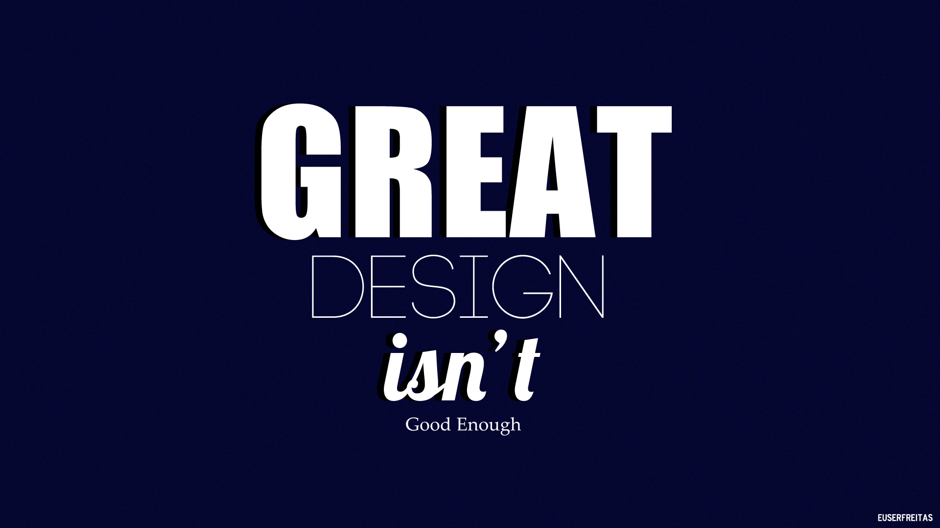 Great Design Isn T Good Enough By Euserfreitas On Deviantart Great Design Isn T Good Enough By Euserfreitas