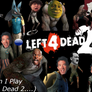 When I Play Left 4 Dead 2