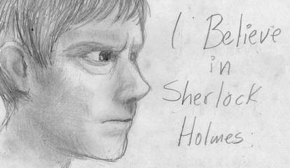 I believe in Sherlock Holmes
