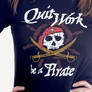 Quit Work, Be A Pirate