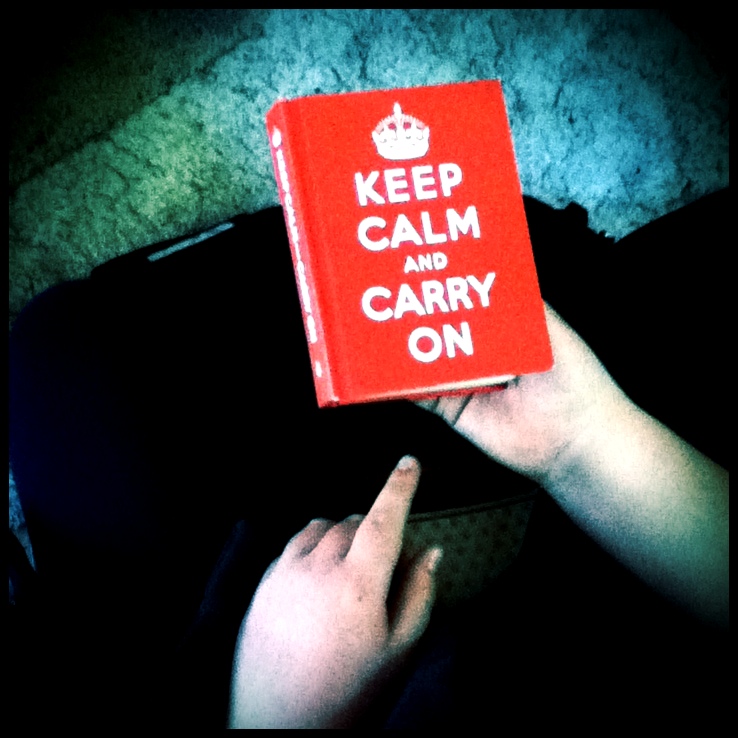 Keep Calm and Carry On